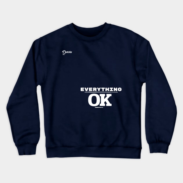 everything ok - Dotchs Crewneck Sweatshirt by Dotchs